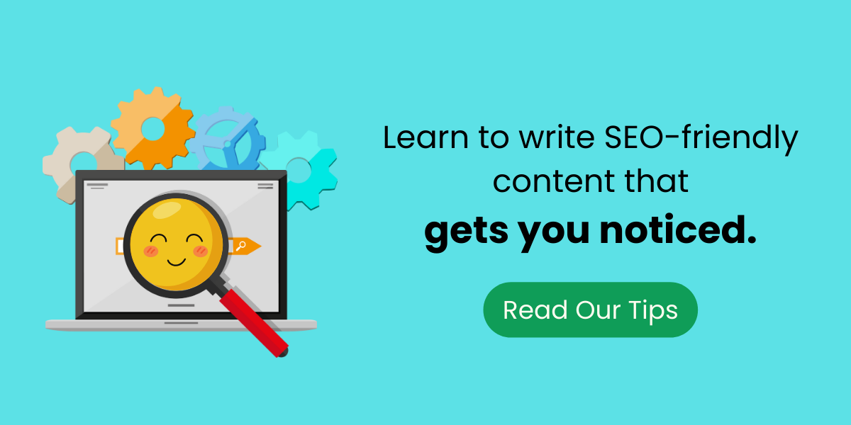 Learn to write SEO friendly content that gets you noticed.